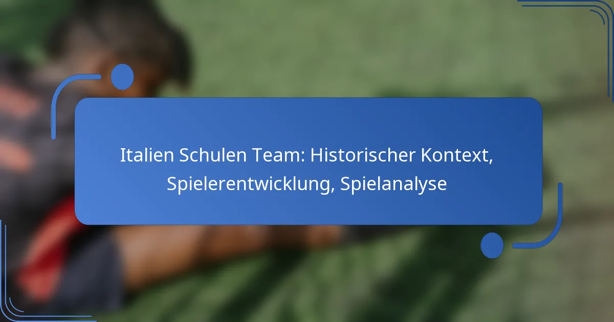 Italien Schulen Team: Historischer Kontext, Spielerentwicklung, Spielanalyse
