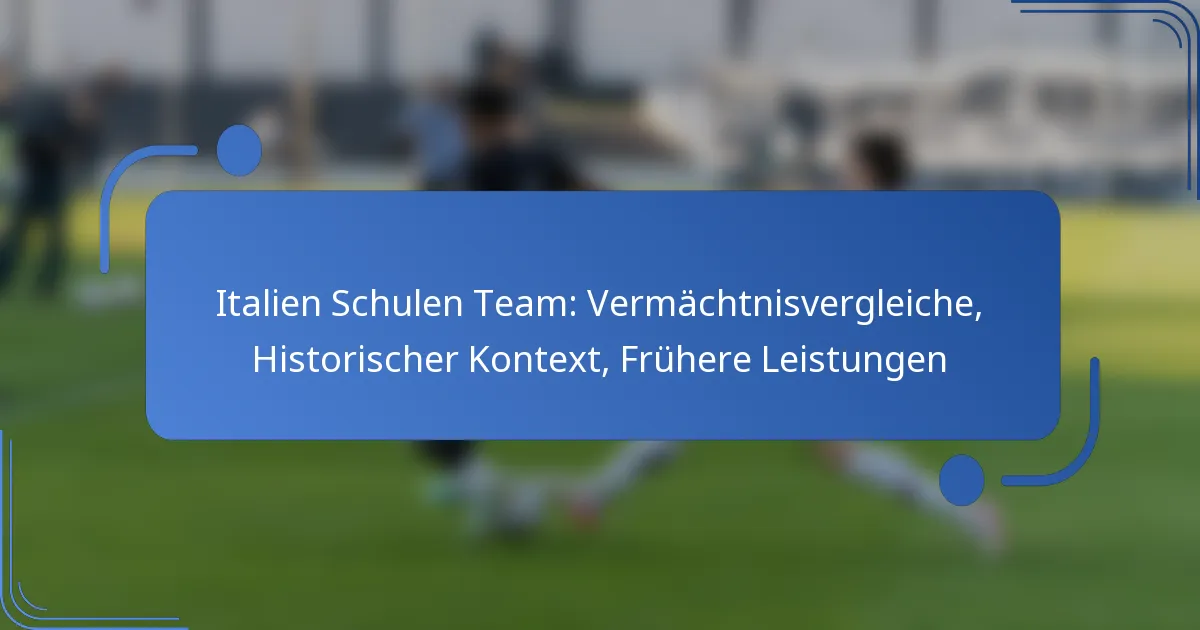Italien Schulen Team: Vermächtnisvergleiche, Historischer Kontext, Frühere Leistungen