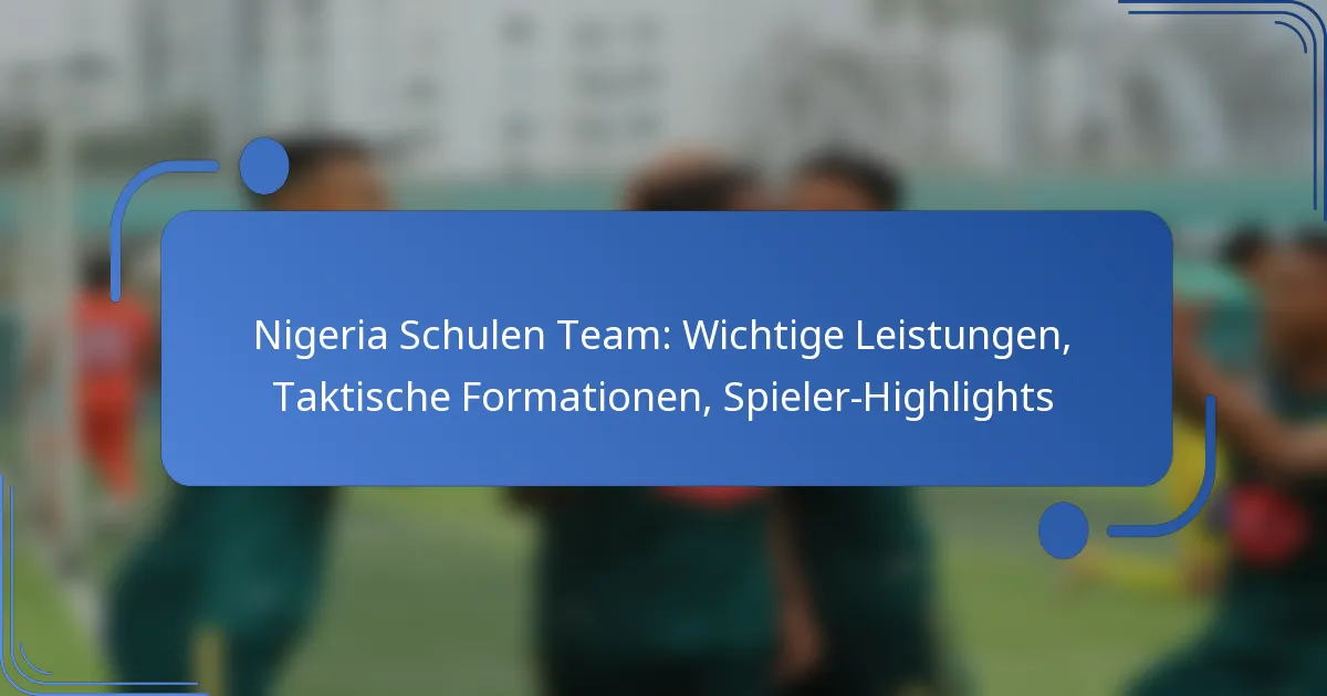 Nigeria Schulen Team: Wichtige Leistungen, Taktische Formationen, Spieler-Highlights
