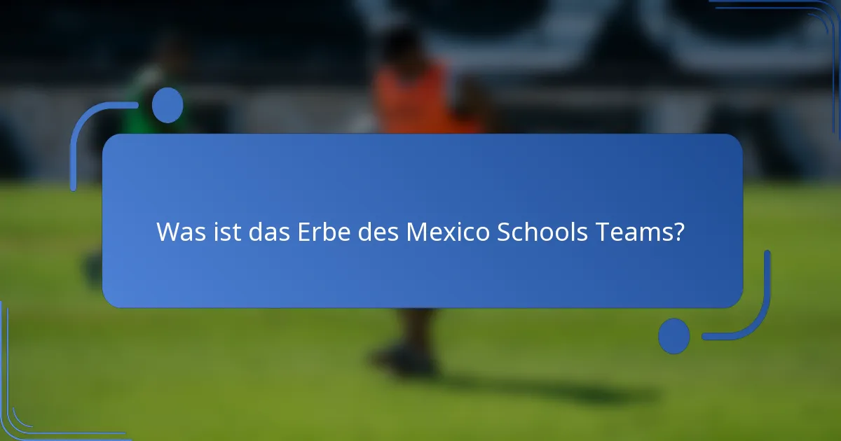 Was ist das Erbe des Mexico Schools Teams?