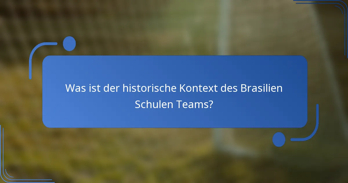 Was ist der historische Kontext des Brasilien Schulen Teams?