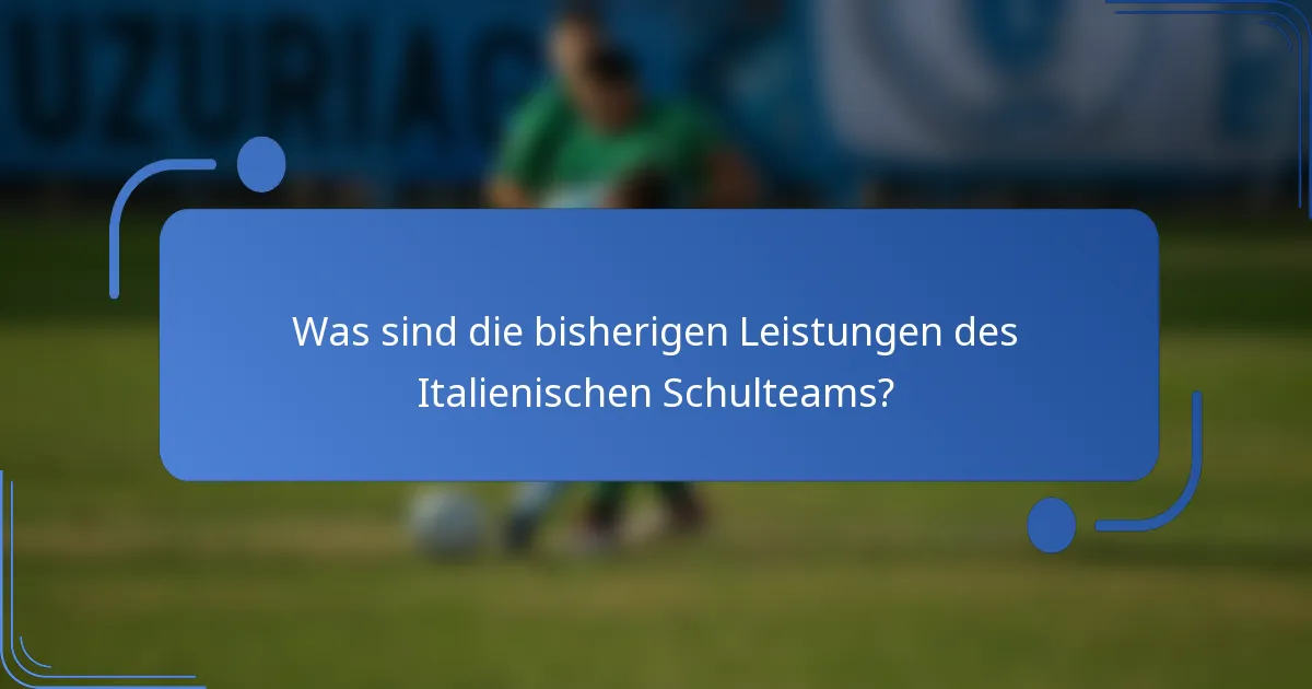 Was sind die bisherigen Leistungen des Italienischen Schulteams?