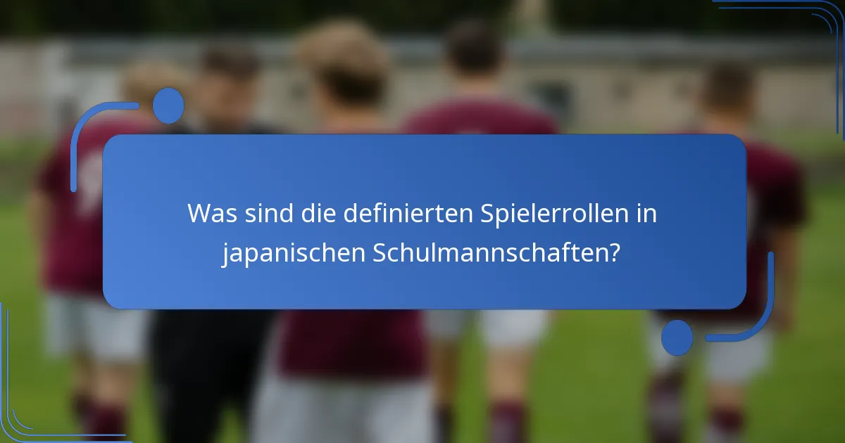 Was sind die definierten Spielerrollen in japanischen Schulmannschaften?