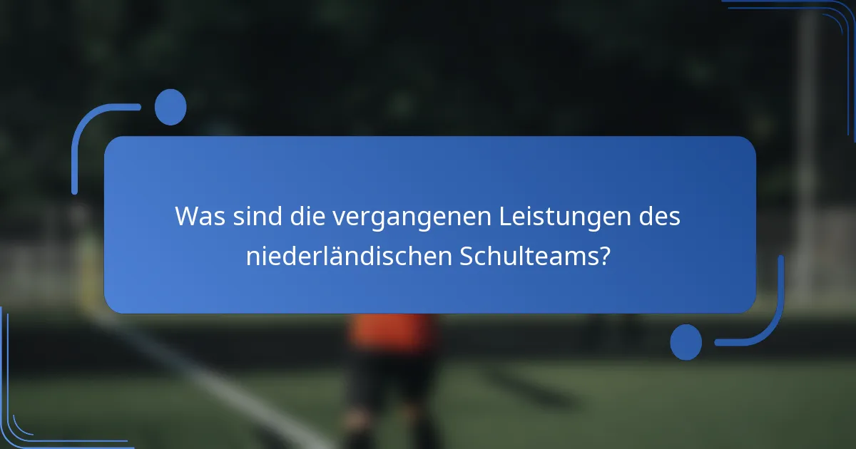 Was sind die vergangenen Leistungen des niederländischen Schulteams?