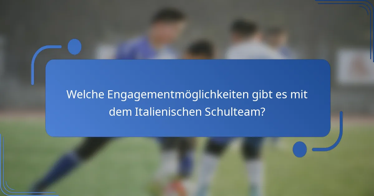 Welche Engagementmöglichkeiten gibt es mit dem Italienischen Schulteam?